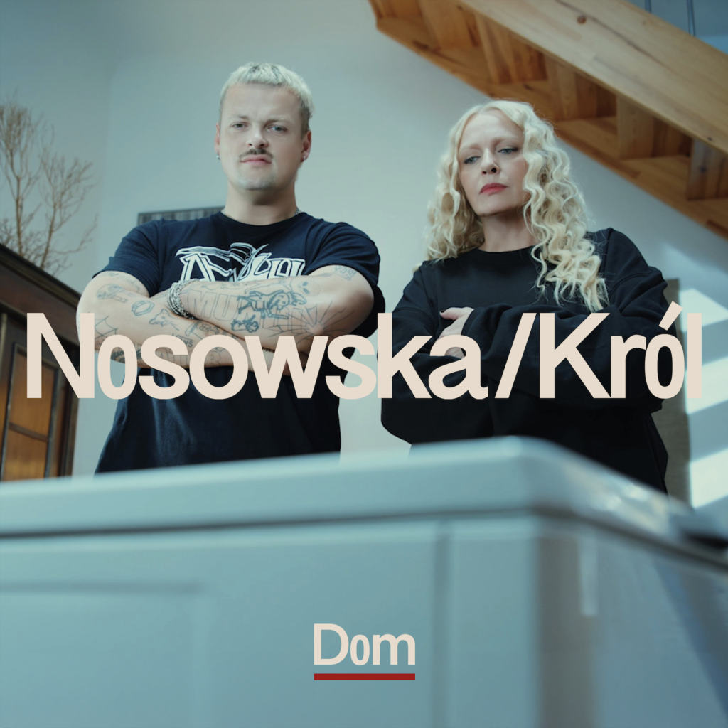 NOSOWSKA I KRÓLCELEBRUJĄ CODZIENNOŚĆW KLIPIE DO UTWORU “DOM” - Kayax - management i wytwórnia płytowa  Foto: materiały prasowe / Kayax